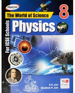 Prachi  ICSE The World Of Science : Physics - 8