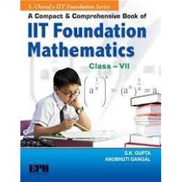S chand A Compact & Comprehensive Book of IIT Foundation Mathematics Class 7
